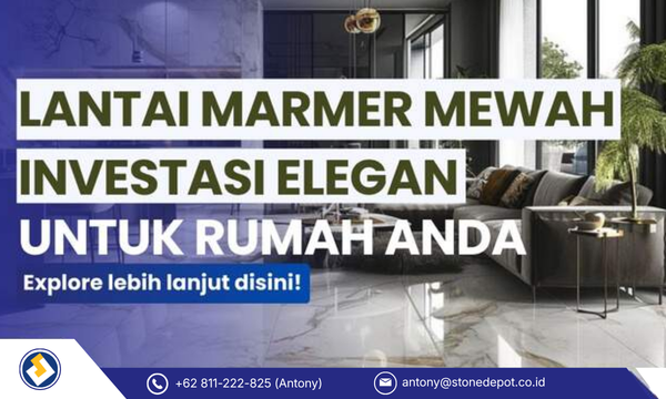 Lantai Marmer Mewah: Investasi Elegan untuk Rumah Anda