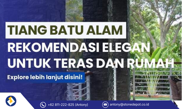 Tiang Batu Alam: Rekomendasi Elegan untuk Teras dan Rumah