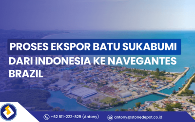 Proses Ekspor Batu Sukabumi dari Indonesia ke Navegantes,Brazil