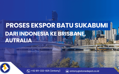 Proses Ekspor Batu Sukabumi dari Indonesia ke Brisbane, Australia